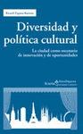 DIVERSIDAD Y POLITICA CULTURAL: LA CIUDAD COMO ESCENARIO DE INNOVACIÓN Y DE OPORTUNIDADES