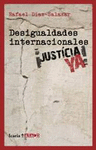 DESIGUALDADES INTERNACIONALES: ¡JUSTICIA YA!