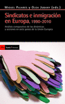 SINDICATOS E INMIGRACION EN EUROPA, 1990-2010: ANÁLISIS COMPARATIVO DE LAS DINÁMICAS Y ACCIONES EN S