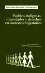 PUEBLOS INDIGENAS, IDENTIDADES Y DERECHOS EN CONTEXTOS MIGRATORIOS PUEBLOS INDIGENAS, IDENTIDADES Y DERECHOS EN CONTEXTOS MIGRATORIOS