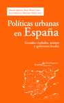 POLITICAS URBANAS EN ESPAÑA: GRANDES CIUDADES, ACTORES Y GOBIERNOS LOCALES