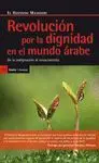 REVOLUCION POR LA DIGNIDAD EN EL MUNDO ARABE: DE LA INDIGNACIÓN AL RENACIMIENTO