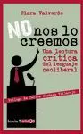 NO NOS LO CREEMOS: UNA LECTURA CRÍTICA DEL LENGUAJE NEOLIBERAL