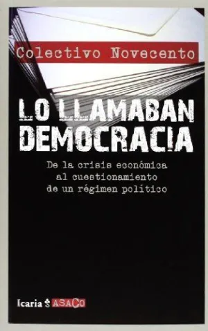LO LLAMABAN DEMOCRACIA: DE LA CRISIS ECONÓMICA AL CUESTIONAMIENTO DE UN RÉGIMEN POLÍTICO
