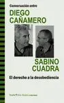 CONVERSACION ENTRE DIEGO CAÑAMERO Y SABINO CUADRA: EL DERECHO A LA DESOBEDIENCIA