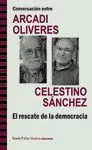 CONVERSACION ENTRE ARCADI OLIVERES Y CELESTINO SANCHEZ: EL RESCATE DE LA DEMOCRACIA