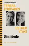 CONVERSACION ENTRE TERESA FORCADES Y ESTHER VIVAS: SIN MIEDO
