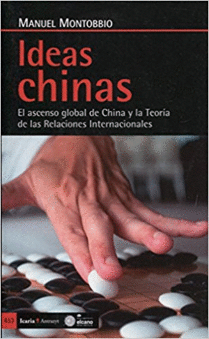 IDEAS CHINAS: EL ASCENSO GLOBAL DE CHINA Y LA TEORÍA DE LAS RELACIONES INTERNACIONALES