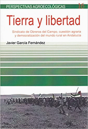 TIERRA Y LIBERTAD: SINDICATO DE OBREROS DEL CAMPO, CUESTIÓN AGRARIA Y DEMOCRATIZACIÓN DEL MUNDO RURA