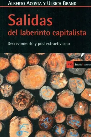 SALIDAS DEL LABERINTO CAPITALISTA: DECRECIMIENTO Y POSTEXTRACTIVISMO