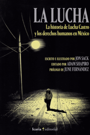 LA LUCHA: LA HISTORIA DE LUCHA CASTRO Y LOS DERECHOS HUMANOS EN MEXICO