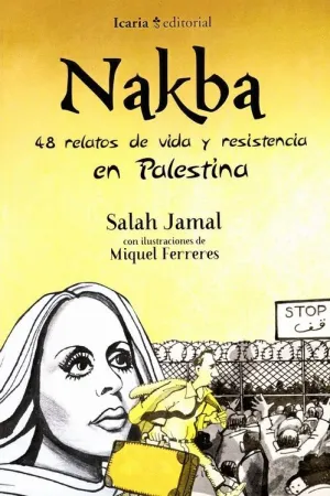 NAKBA: 48 RELATOS DE VIDA Y RESISTENCIA EN PALESTINA
