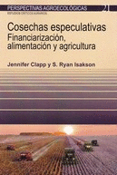 COSECHAS ESPECULATIVAS. FINANCIARIZACION, ALIMENTACION Y AGRICULTURA