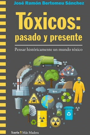 TOXICOS: PASADO Y PRESENTE. PENSAR HISTORICAMENTE UN MUNDO TOXICO