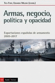 ARMAS, NEGOCIO, POLITICA Y OPACIDAD. EXPORTACIONES ESPAÑOLAS DE ARMAMENTO 2005-2017
