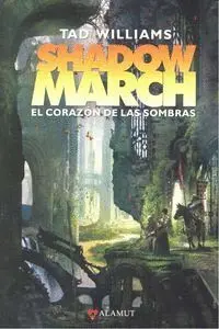 Shadowmarch. El Corazon de las Sombras