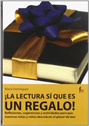 ¡LA LECTURA SI QUE ES UN REGALO!: REFLEXIONES, SUGERENCIAS Y ACTIVIDADES PARA QUE NUESTRAS NIÑAS Y N