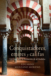 CONQUISTADORES, EMIRES Y CALIFAS.<BR>