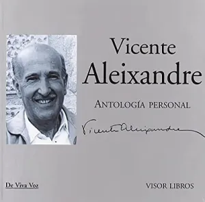 VICENTE ALEIXANDRE: ANTOLOGIA PERSONAL