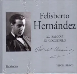 FELISBERTO HERNANDEZ: EL BALCON, EL COCODRILO