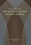 NO ESTABA LEJOS, NO ERA DIFICIL <BR>