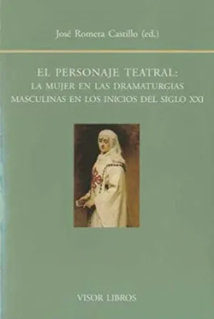 PERSONAJE TEATRAL: LA MUJER EN LAS DRAMATURGIAS MASCULINAS EN LOS INICIOS DEL SIGLO XXI