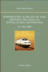 INTRODUCCION AL RELATO DE VIAJE HISPANICO DEL SIGLO XX: TEXTOS, ETAPAS, METODOLOGIA, II: 1981-2006