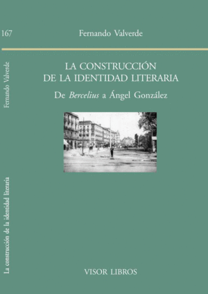 LA CONSTRUCCIÓN DE LA IDENTIDAD LITERARIA: DE BERCELIUS A ÁNGEL GONZÁLEZ