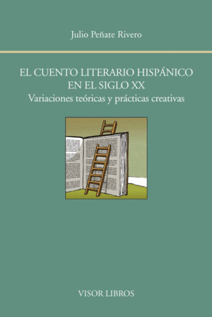 EL CUENTO LITERARIO HISPÁNICO EN EL SIGLO XX: VARIACIONES TEÓRICAS Y PRÁCTICAS CREATIVAS