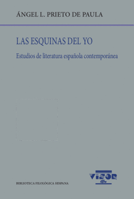 LAS ESQUINAS DEL YO: ESTUDIOS DE LITERATURA ESPAÑOLA CONTEMPORÁNEA