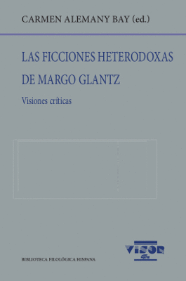 LAS FICCIONES HETERODOXAS DE MARGO GLANTZ: VISIONES CRÍTICAS