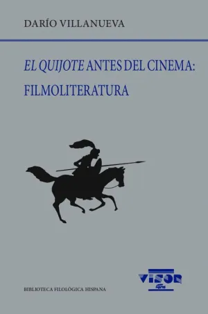 EL QUIJOTE ANTES DEL CINEMA: FILMOLITERATURA EL QUIJOTE ANTES DEL CINEMA: FILMOLITERATURA