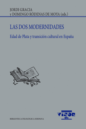 LAS DOS MODERNIDADES. EDAD DE PLATA Y TRANSICIÓN CULTURAL EN ESPAÑA