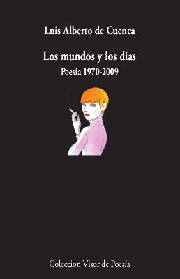 LOS MUNDOS Y LOS DÍAS. POESÍA, 1970-2009