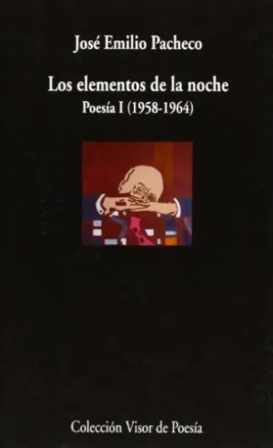 LOS ELEMENTOS DE LA NOCHE: POESÍA I (1958-1964)