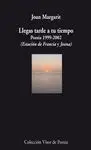 LLEGAS TARDE A TU TIEMPO: POESIA 1999-2002. <BR>
