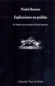 EXPLICACIONES NO PEDIDAS (XI PREMIO CASA DE AMERICA DE POESIA AMERICANA)
