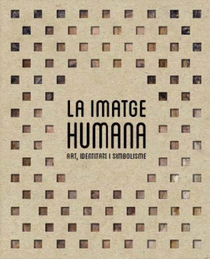 LA IMATGE HUMANA. ART, IDENTITATS I SIMBOLISME