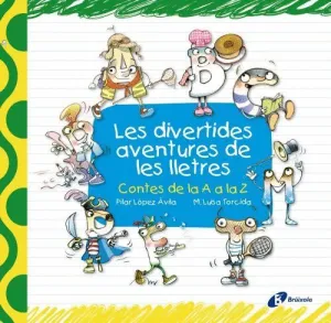 LES DIVERTIDES AVENTURES DE LES LLETRES. CONTES DE LA A A LA Z LES DIVERTIDES AVENTURES DE LES LLETRES. CONTES DE LA A A LA Z