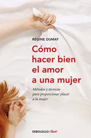 CÓMO HACER BIEN EL AMOR A UNA MUJER CÓMO HACER BIEN EL AMOR A UNA MUJER