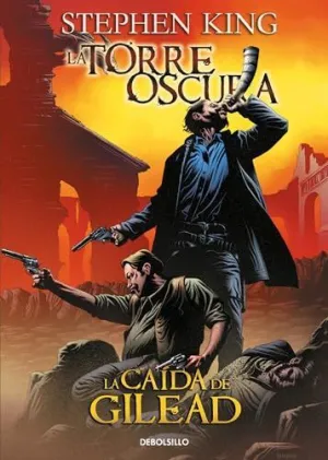 LA CAÍDA DE GILEAD (LA TORRE OSCURA [CÓMIC] 4)