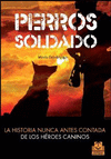 PERROS SOLDADO: LA HISTORIA NUNCA ANTES CONTADA DE LOS HÉROES CANINOS