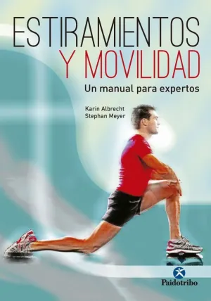 ESTIRAMIENTOS Y MOVILIDAD: UN MANUAL PARA EXPERTOS ESTIRAMIENTOS Y MOVILIDAD: UN MANUAL PARA EXPERTOS
