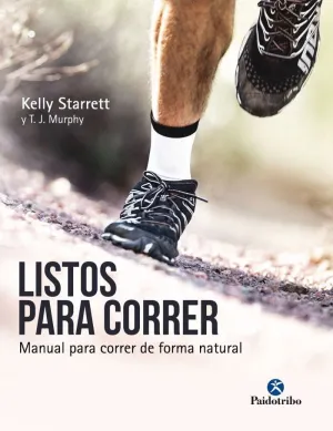 LISTOS PARA CORRER: MANUAL PARA CORRER DE FORMA NATURAL
