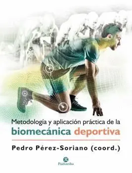 METODOLOGÍA Y APLICACIÓN PRÁCTICA DE LA BIOMECÁNICA DEPORTIVA METODOLOGÍA Y APLICACIÓN PRÁCTICA DE LA BIOMECÁNICA DEPORTIVA
