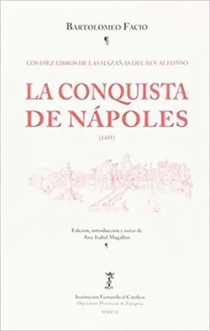 CONQUISTA DE NÁPOLES. LOS DIEZ LIBROS DE LAS HAZAÑAS DEL REY ALFONSO