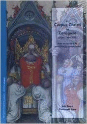 CORPUS CHRISTI EN ZARAGOZA (SIGLOS XIV-XVI). ARTE EN TORNO A LA PARALITURGIA PROCESIONAL