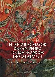 EL RETABLO MAYOR DE SAN PEDRO DE LOS FRANCOS DE CALATAYUD EL RETABLO MAYOR DE SAN PEDRO DE LOS FRANCOS DE CALATAYUD
