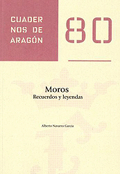 MOROS. RECUERDOS Y LEYENDAS (CUADERNOS DE ARAGÓN 80)