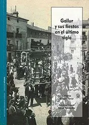 GALLUR Y SUS FIESTAS EN EL ÚLTIMO SIGLO GALLUR Y SUS FIESTAS EN EL ÚLTIMO SIGLO